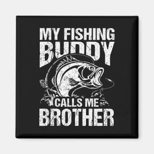 My Fishing Buddy Calls Me Brother Fisherman Funny Magnet