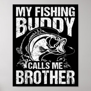 My Fishing Buddy Calls Me Brother Fisherman Funny Poster