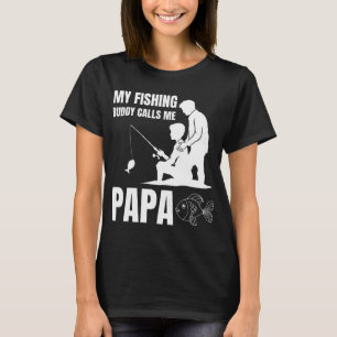 My Fishing Buddy Calls Me Papa Funny Fisherman dad T-Shirt