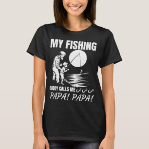 My Fishing Buddy Calls Me Papa Funny Fisherman dad T-Shirt