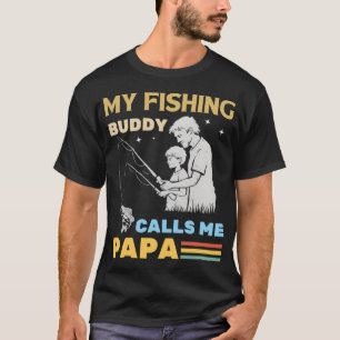 My Fishing Buddy Calls Me Papa Funny Fisherman dad T-Shirt