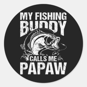 My Fishing Buddy Calls Me Papaw Father's Day Fishe Classic Round Sticker