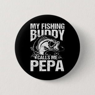 My Fishing Buddy Calls Me Pepa Father's Day Fisher 6 Cm Round Badge