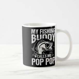 My Fishing Buddy Calls Me Pop Pop Father's Day Fis Coffee Mug