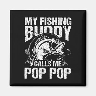 My Fishing Buddy Calls Me Pop Pop Father's Day Fis Magnet