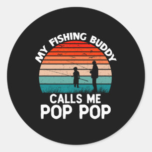 My Fishing Buddy Calls Me Pop-pop Vintage Grandpa  Classic Round Sticker
