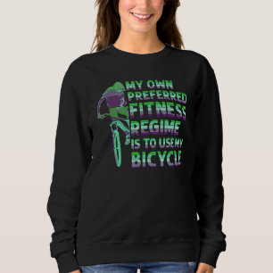 My Fitness regime DownHill Mountain Bike Design fo Sweatshirt