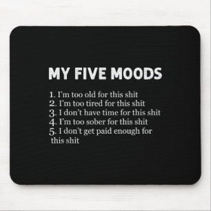 My Five Moods Funny Sarcastic Humor Pun Joke Mouse Pad
