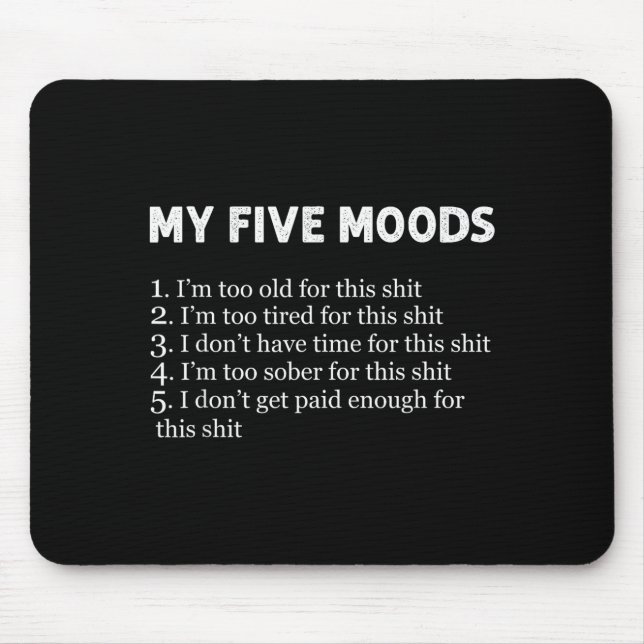 My Five Moods Funny Sarcastic Humor Pun Joke  Mouse Pad (Front)