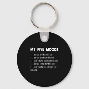 My Five Moods Funny Sarcastic Snarky Adult Humor P Key Ring