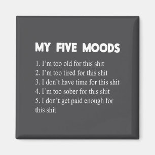 My Five Moods Funny Sarcastic Snarky Adult Humor P Magnet