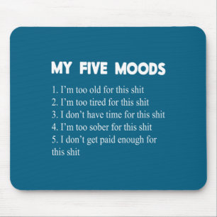 My Five Moods Funny Sarcastic Snarky Adult Humor P Mouse Pad