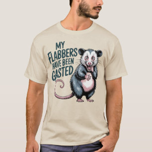 my flabbers have been wasted Opossum T-Shirt