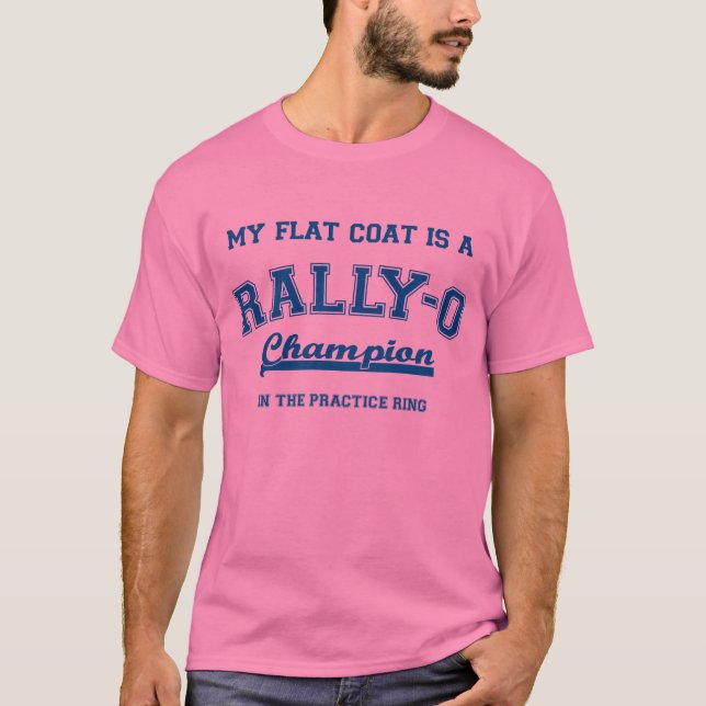 My Flat Coat a Rally-O champion in the practice ri T-Shirt (Front)