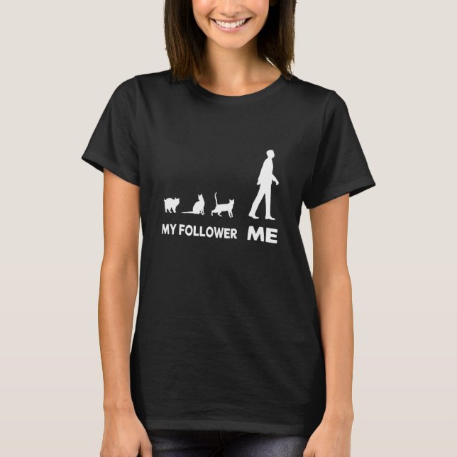 My Follower Me Cute Cat Cute T-Shirt (Front)