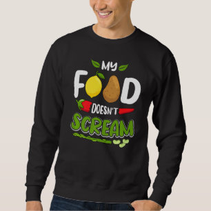 My Food Doesn T Scream Funny Diet Vegan Vegetarian Sweatshirt