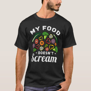 My Food Doesnt Scream Anti Animal Cruelty Vegan Ve T-Shirt
