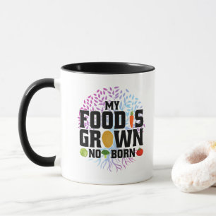 My Food Is Grown Not Born Organic Plants Farming Mug