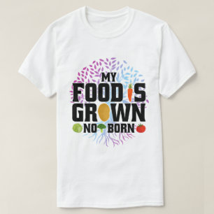 My Food Is Grown Not Born Organic Plants Farming T-Shirt