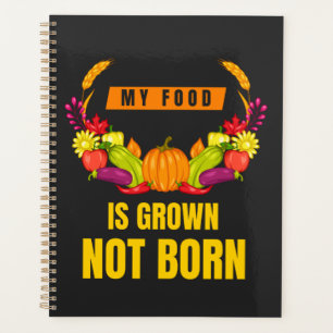 My Food Is Grown Not Born Veggie Lover Planner