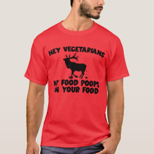 My Food Poops On Your Food Elk Meat Eater friends T-Shirt