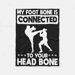 My Foot Bone Is Connected To Your Head Bone Kickbo Fleece Blanket