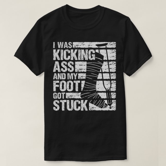 My Foot Got Stuck Broken Leg Cast Bone Injury Reco T-Shirt (Design Front)