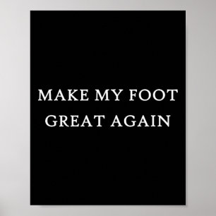 My Foot Great Again Funny Trump Injury Recovery Gi Poster