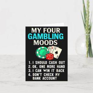 My Four Gambling Moods Funny Casino Gambler Quote Card