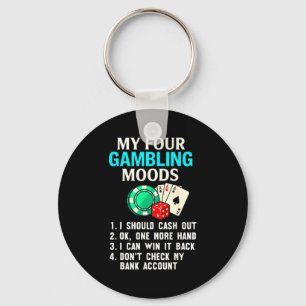My Four Gambling Moods Funny Casino Gambler Quote  Key Ring