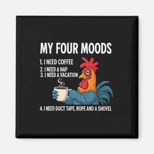My Four Moods Coffee Lover Tired Rooster Chicken F Magnet