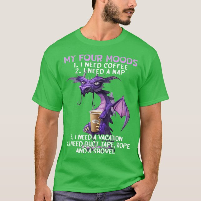 My Four Moods I Need Coffee I Need A Nap Dragon fu T-Shirt (Front)