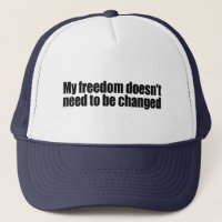 My freedom doesn't need to be changed