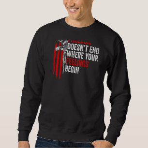 My Freedom Doesn't End Where Your Feelings Begin O Sweatshirt