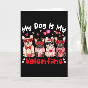 My French Bulldog Dog Is My Valentine Heart Cute D Card