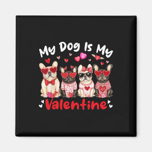 My French Bulldog Dog Is My Valentine Heart Cute D Magnet