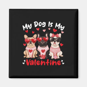 My French Bulldog Dog Is My Valentine Heart Cute D Magnet