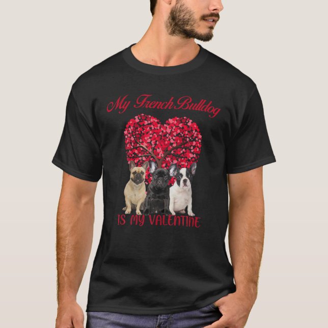 My French Bulldog Is My Valentine Dog Lover Valent T-Shirt (Front)