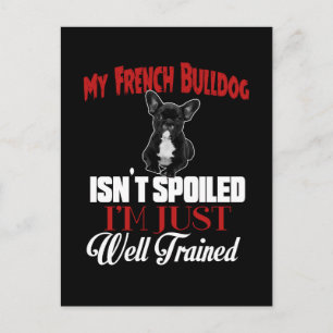My French Bulldog Isn't Spoiled Postcard