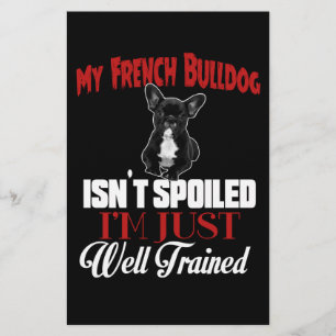 My French Bulldog Isn't Spoiled Stationery