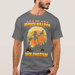 My French Bulldog Rides Shot Witch Fly Broom Hallo T-Shirt
