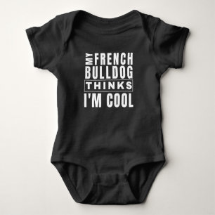 My French Bulldog Thinks I'm Cool Funny Baby Bodysuit