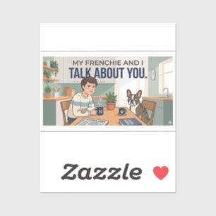 My Frenchie And I Talk About You Funny Dog Mom Gif