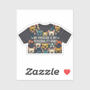 My Frenchie Is My Personality Funny French Bulldog