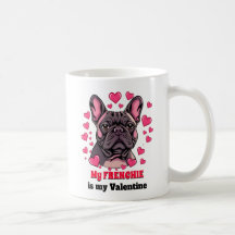 My Frenchie is My Valentine Dog Cute Funny