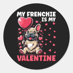 My Frenchie Is My Valentine French Bulldog Valenti Classic Round Sticker