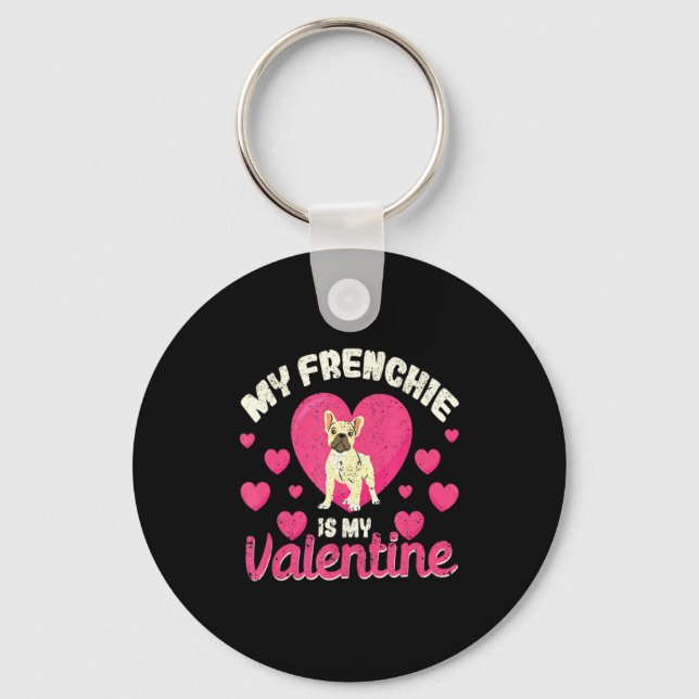 My Frenchie Is My Valentine Valentines Day French  Key Ring (Front)