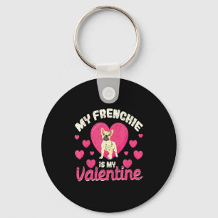 My Frenchie Is My Valentine Valentines Day French Key Ring