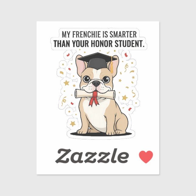 My Frenchie Is Smarter Than Your Honor Student Fun (Sheet)
