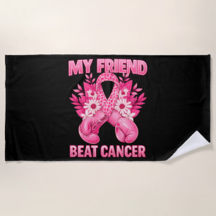 My Friend Beat Cancer Beach Towel